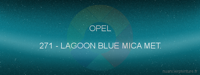 Peinture Opel 271 Lagoon Blue Mica Met.
