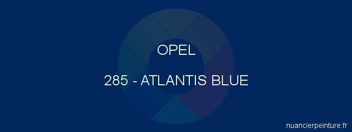 Peinture Opel 285 Atlantis Blue