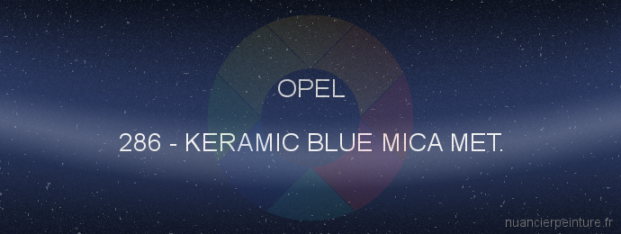 Peinture Opel 286 Keramic Blue Mica Met.