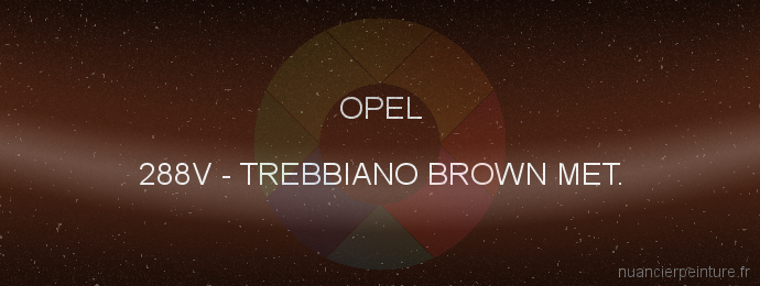 Peinture Opel 288V Trebbiano Brown Met.