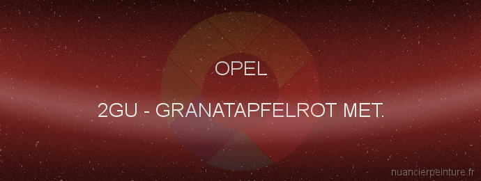 Peinture Opel 2GU Granatapfelrot Met.