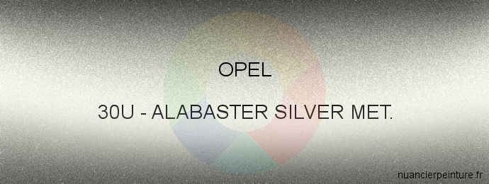 Peinture Opel 30U Alabaster Silver Met.