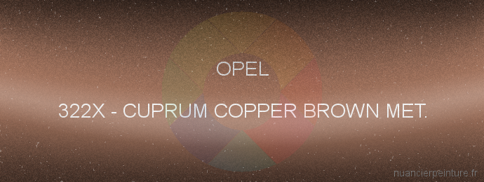 Peinture Opel 322X Cuprum Copper Brown Met.