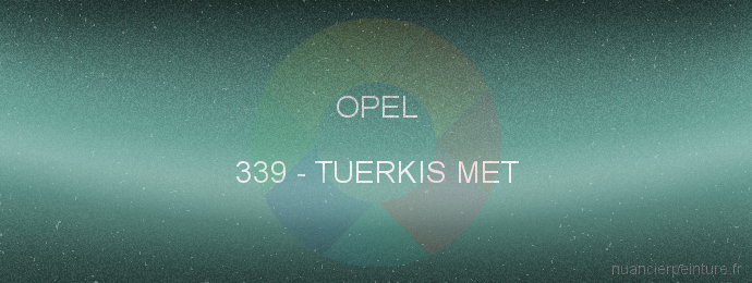 Peinture Opel 339 Tuerkis Met