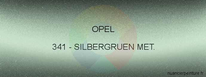 Peinture Opel 341 Silbergruen Met.
