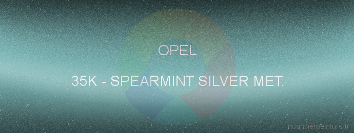 Peinture Opel 35K Spearmint Silver Met.