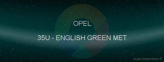 Peinture Opel 35U English Green Met.