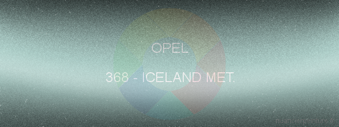 Peinture Opel 368 Iceland Met.