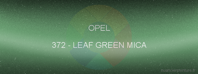Peinture Opel 372 Leaf Green Mica