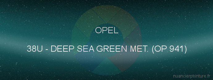 Peinture Opel 38U Deep Sea Green Met. (op 941)