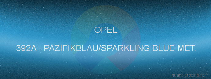 Peinture Opel 392A Pazifikblau/sparkling Blue Met.