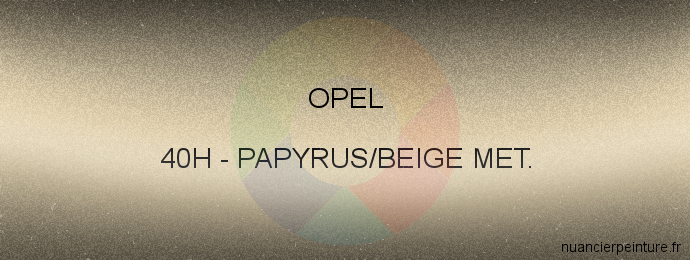 Peinture Opel 40H Papyrus/beige Met.