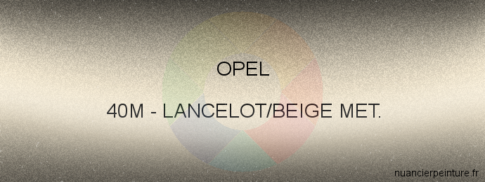 Peinture Opel 40M Lancelot/beige Met.