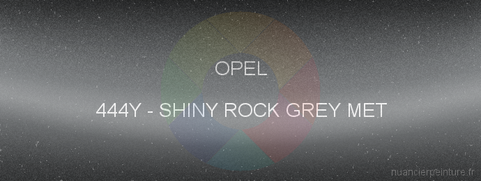 Peinture Opel 444Y Shiny Rock Grey Met