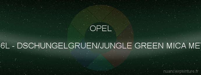 Peinture Opel 46L Dschungelgruen/jungle Green Mica Met.