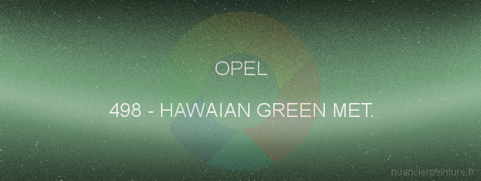 Peinture Opel 498 Hawaian Green Met.