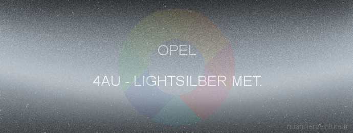 Peinture Opel 4AU Lightsilber Met.