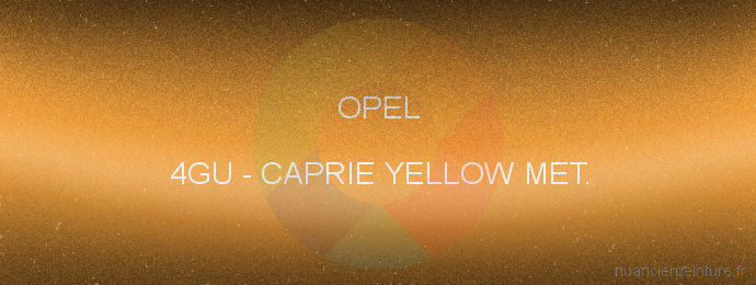 Peinture Opel 4GU Caprie Yellow Met.