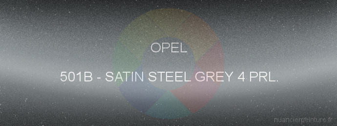 Peinture Opel 501B Satin Steel Grey 4 Prl.