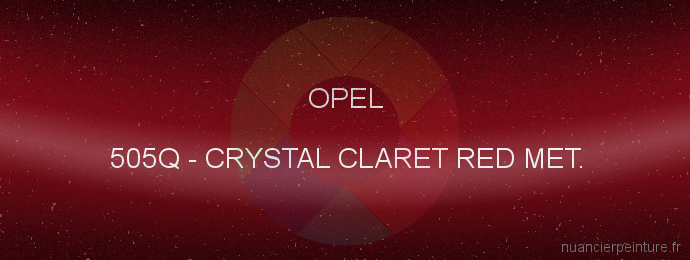 Peinture Opel 505Q Crystal Claret Red Met.