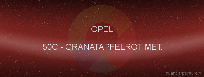 Peinture Opel 50C Granatapfelrot Met.