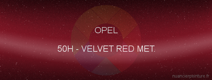 Peinture Opel 50H Velvet Red Met.