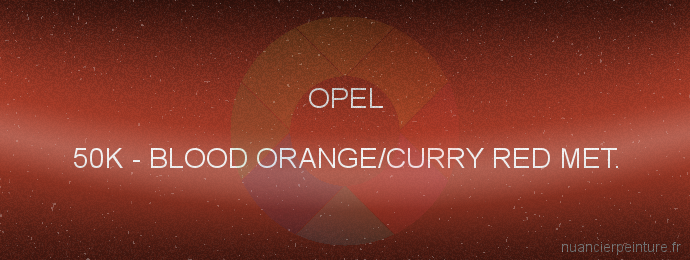 Peinture Opel 50K Blood Orange/curry Red Met.