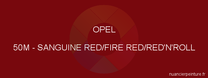 Peinture Opel 50M Sanguine Red/fire Red/red'n'roll