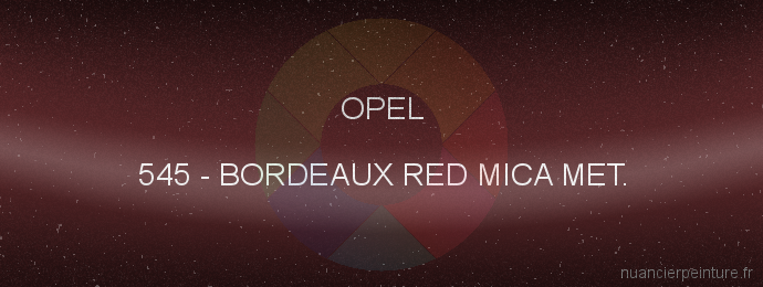 Peinture Opel 545 Bordeaux Red Mica Met.