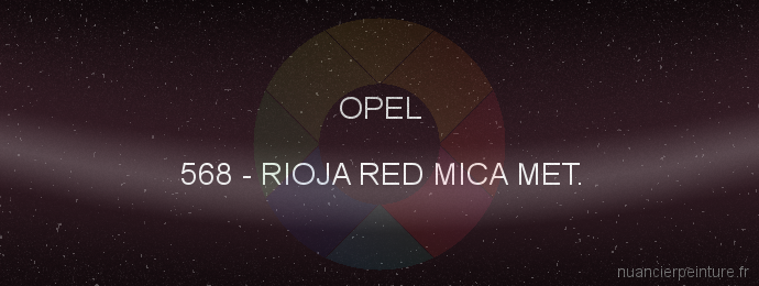 Peinture Opel 568 Rioja Red Mica Met.