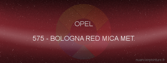 Peinture Opel 575 Bologna Red Mica Met.