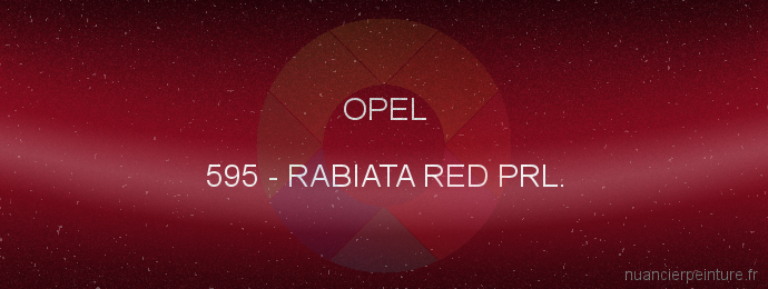 Peinture Opel 595 Rabiata Red Prl.