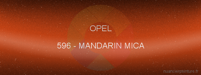 Peinture Opel 596 Mandarin Mica