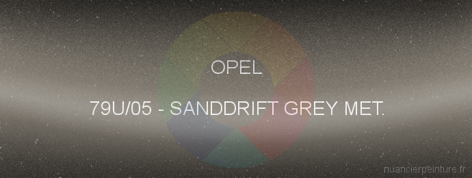 Peinture Opel 79U/05 Sanddrift Grey Met.