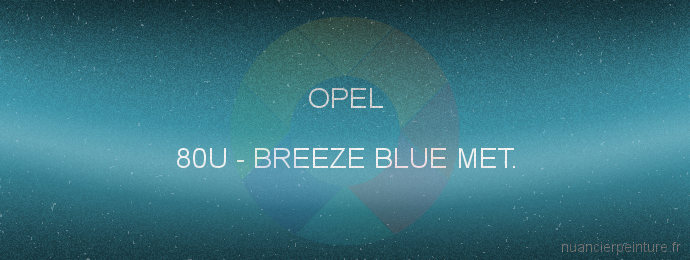 Peinture Opel 80U Breeze Blue Met.