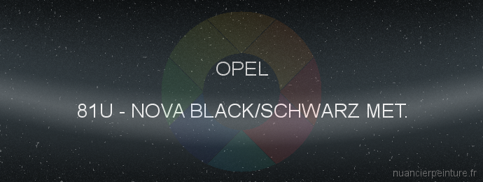 Peinture Opel 81U Nova Black/schwarz Met.