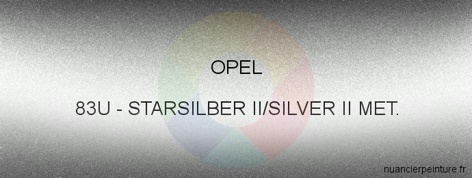 Peinture Opel 83U Starsilber Ii/silver Ii Met.