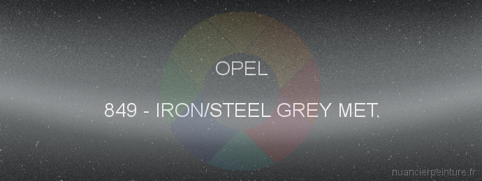 Peinture Opel 849 Iron/steel Grey Met.