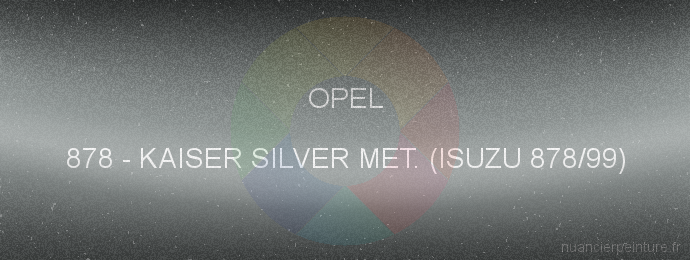 Peinture Opel 878 Kaiser Silver Met. (isuzu 878/99)