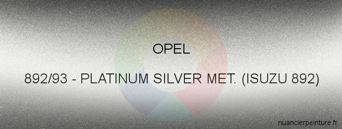 Peinture Opel 892/93 Platinum Silver Met. (isuzu 892)