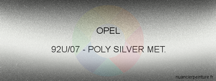Peinture Opel 92U/07 Poly Silver Met.