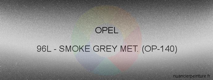 Peinture Opel 96L Smoke Grey Met. (op-140)