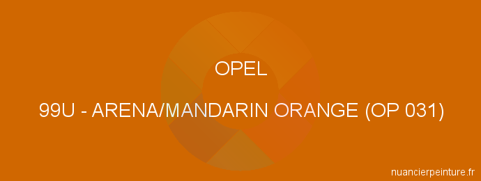 Peinture Opel 99U Arena/mandarin Orange (op 031)
