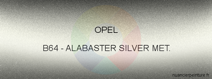 Peinture Opel B64 Alabaster Silver Met.
