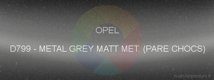 Peinture Opel D799 Metal Grey Matt Met. (pare Chocs)