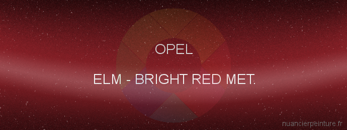 Peinture Opel ELM Bright Red Met.