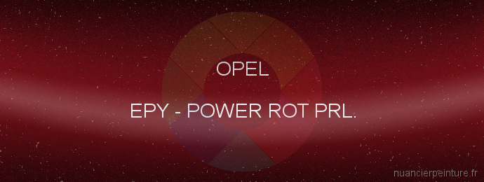 Peinture Opel EPY Power Rot Prl.