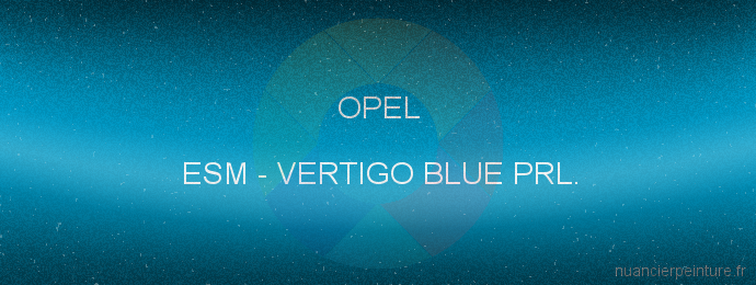 Peinture Opel ESM Vertigo Blue Prl.