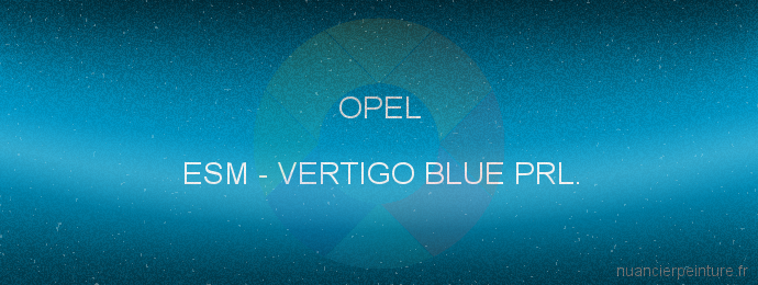 Peinture Opel ESM Vertigo Blue Prl.