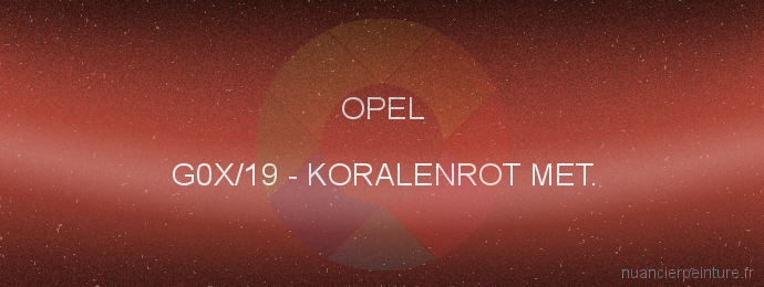 Peinture Opel G0X/19 Koralenrot Met.